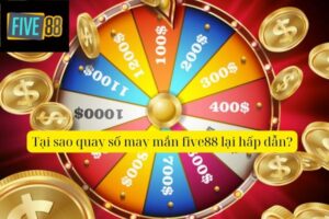 Quay Số May Mắn Five88 – Cơ Hội Trúng Thưởng Lớn