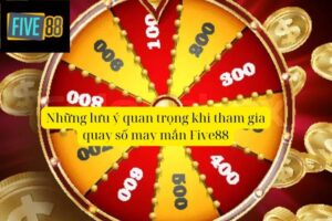 Quay Số May Mắn Five88 – Cơ Hội Trúng Thưởng Lớn